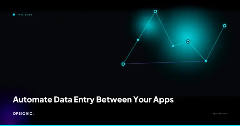 automate data entry between apps opsionic 69514a