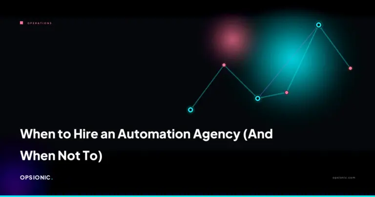when to hire an automation agency opsionic 4baead