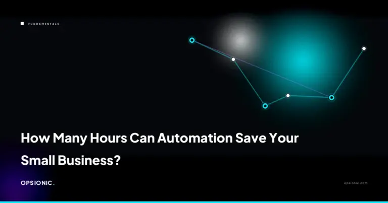 how many hours can automation save small business opsionic 08e675